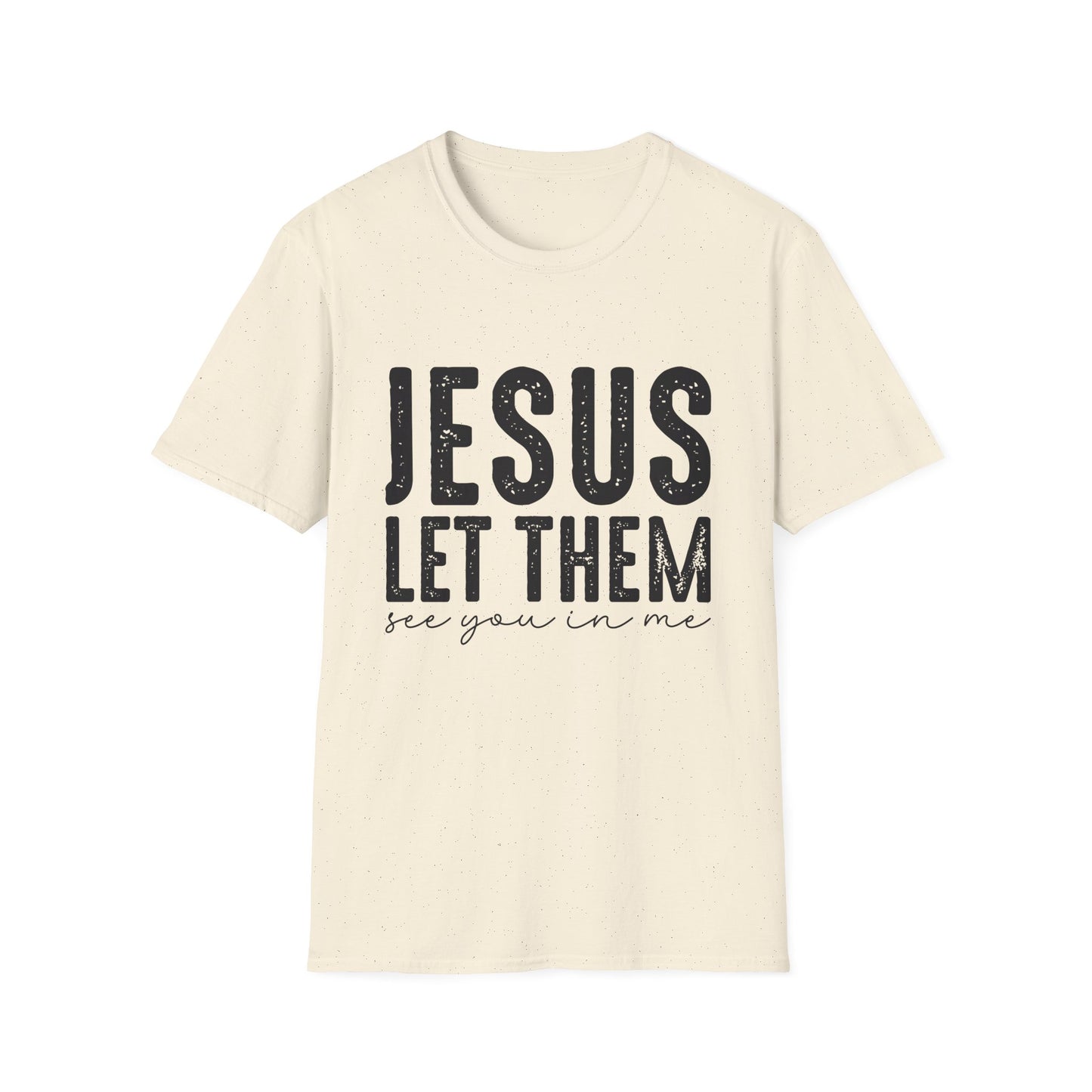 Jesus Let Them See You In Me T‑Shirt — Inspirational Christian Tee