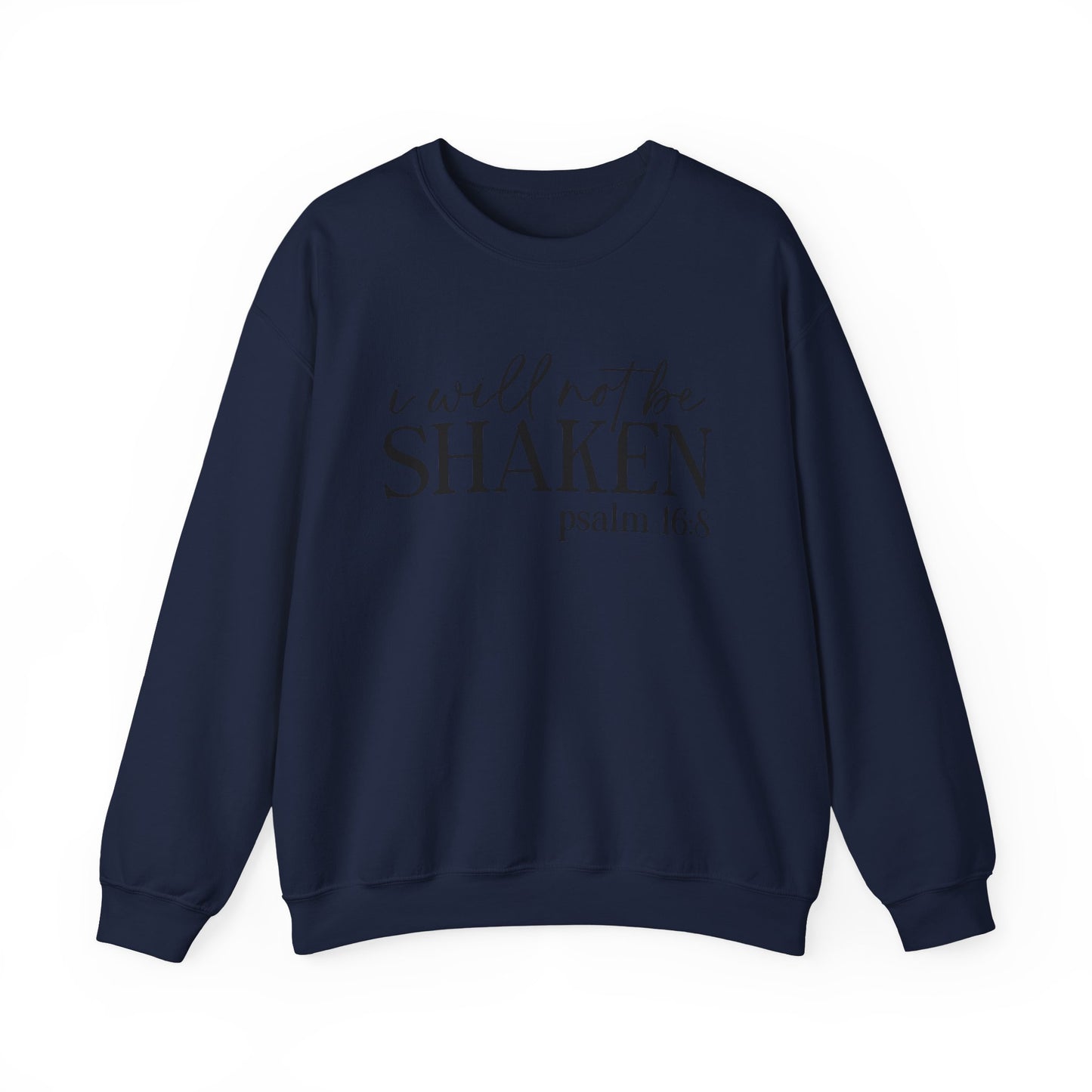 Crewneck Sweatshirt — "I Will Not Be Shaken" Psalm 16:8 Christian Inspirational Pullover